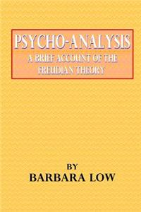 Psycho-Analysis a Brief Account of the Freudian Theory