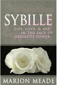 Sybille: Life, Love, & Art in the Face of Absolute Power