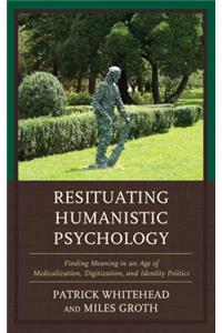 Resituating Humanistic Psychology