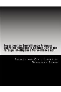 Report on the Surveillance Program Operated Pursuant to Section 702 of the Foreign Intelligence Surveillance Act