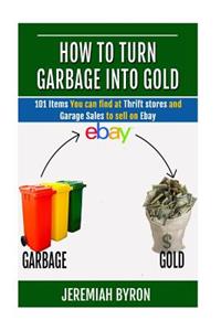 How to turn Garbage into Gold