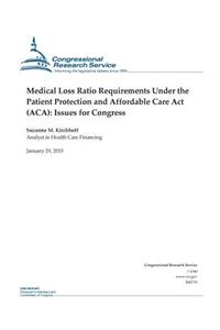 Medical Loss Ratio Requirements Under the Patient Protection and Affordable Care Act (ACA)