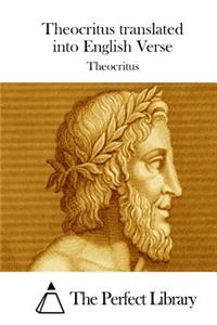 Theocritus translated into English Verse