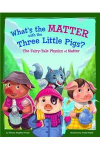 What's the Matter with the Three Little Pigs?