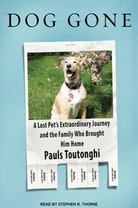 Dog Gone: A Lost Pet&#65533;s Extraordinary Journey and the Family Who Brought Him Home