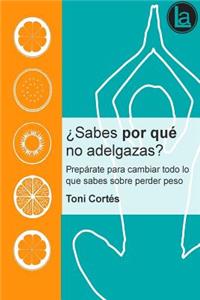 ¿Sabes por que no adelgazas?