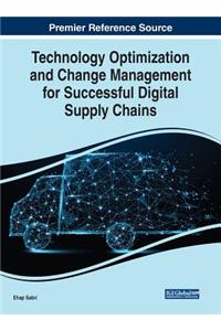 Technology Optimization and Change Management for Successful Digital Supply Chains