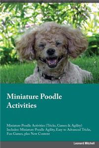 Miniature Poodle Activities Miniature Poodle Activities (Tricks, Games & Agility) Includes: Miniature Poodle Agility, Easy to Advanced Tricks, Fun Games, Plus New Content