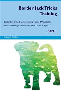 Border Jack Tricks Training Border Jack Tricks & Games Training Tracker & Workbook. Includes: Border Jack Multi-Level Tricks, Games & Agility. Part 1
