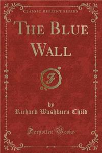 The Blue Wall (Classic Reprint)