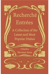 Recherché Entrées - A Collection of the Latest and Most Popular Dishes