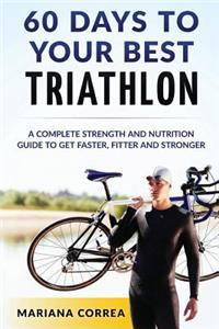 60 DAYS To YOUR BEST TRIATHLON