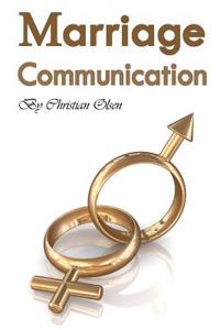 Marriage Communication: Better Ways to Talk with Your Spouse (Marriage Counselors, Marriage Counseling, Marriage Communication Skills, Marriag