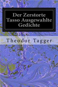 Der Zerstorte Tasso Ausgewahlte Gedichte