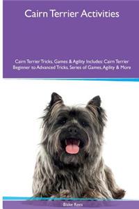 Cairn Terrier Activities Cairn Terrier Tricks, Games & Agility. Includes