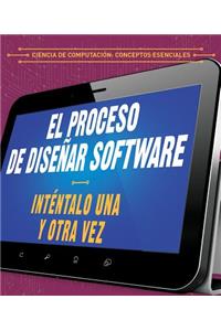 Proceso de Diseñar Software: Inténtalo Una Y Otra Vez (the Software Design Process: Try, Try Again)