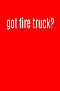 Got Fire Truck?