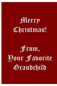Merry Christmas! From Your Favorite Grandchild - Red Notebook / Lined Pages