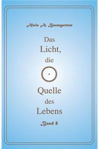 Das Licht, die Quelle des Lebens - Band 8