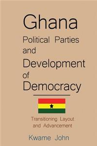 Ghana Political Parties and Development of Democracy