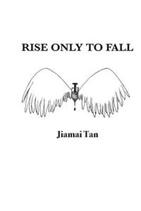 Rise only to Fall
