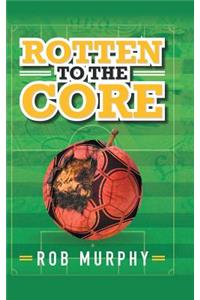 Rotten to the Core