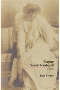 Playing Sarah Bernhardt