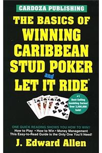 The Basics of Winning Caribbean Stud Poker / Let It Ride, 2nd Edition