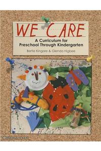 We Care: A Curriculum for Preschool Through Kindergarten