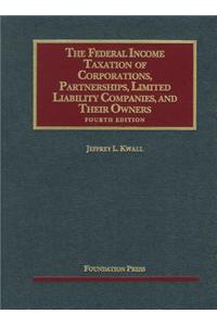 Federal Income Taxation of Corporations, Partnerships, Limited Liability Companies, and Their Owners