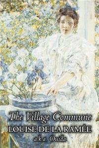 The Village Commune by Louise Ouida de la Ramée, Fiction, Classics, Action & Adventure