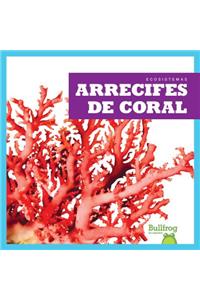 Arrecifes de Coral (Coral Reefs)