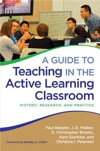 A Guide to Teaching in the Active Learning Classroom