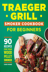 Traeger Grill Smoker Cookbook for Beginners