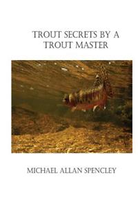 Trout Secrets by a Trout Master