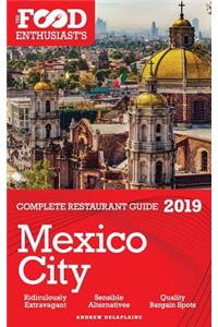 MEXICO CITY - 2019 - The Food Enthusiast's Complete Restaurant Guide