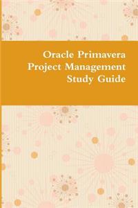 Oracle Primavera Project Management Study Guide
