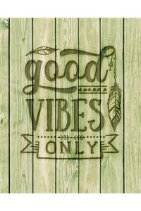 Good Vibes Only