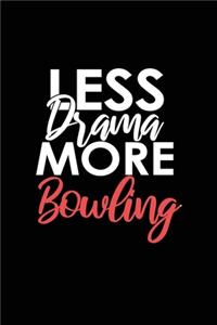 Less Drama More Bowling