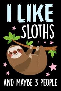 I Like Sloths and Maybe 3 People Journal Notebook