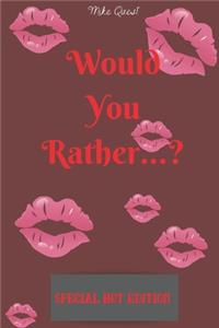 Would You Rather? Special Hot Edition.