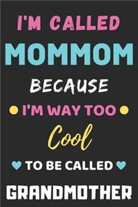 I'm Called Mommom Because I'm Way Too Cool To Be Called Grandmother