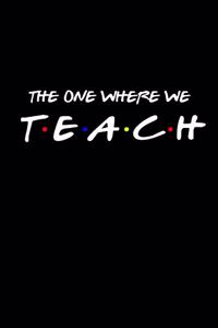 The One Where We Teach