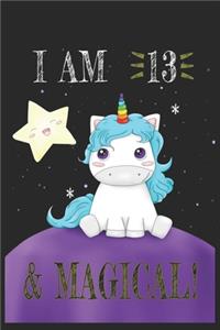 I AM 13 and Magical !! Unicorn Notebook