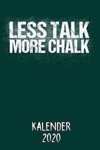 Kalender 2020 More Chalk Less Talk