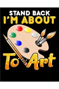 Stand Back I'm About To Art