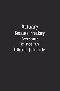 Actuary Because Freaking Awesome is not an Official Job Title