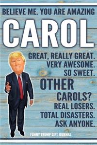 Believe Me. You Are Amazing Carol Great, Really Great. Very Awesome. So Sweet. Other Carols? Real Losers. Total Disasters. Ask Anyone. Funny Trump Gift Journal