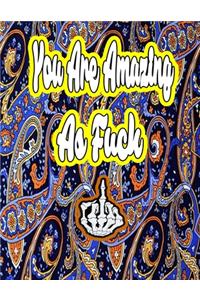 You Are Amazing as Fuck