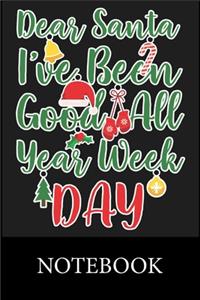 Denr Santa I've Been Good All Day Notebook